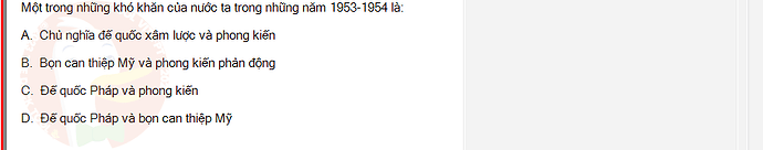 VNR202_SU24_FE_917725_1 - (Choose 1 answer)   Một trong những khó khăn của nước ta trong những năm 1953-1954