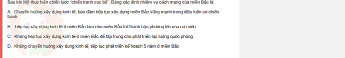 VNR202_SU24_FE_917725_1 - (Choose 1 answer)   Sau khi Mỹ thực hiện chiến lược “chiến tranh cục bộ", Đảng