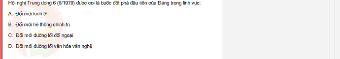 VNR202_SU24_FE_917725_1 - (Choose 1 answer)   Hội nghị Trung ương 6 (8/1979) được coi là bước đột phá