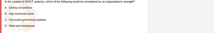 MGT103_SP24B5_FE_416980_imageIndex - (Choose 1 answer)   In the context of SWOT analysis, which of the following would be