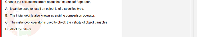 PRO192_SU24_FE2_616897_1 - (Choose 1 answer)   Choose the correct statement about the "instanceof" operator. A. It can be used