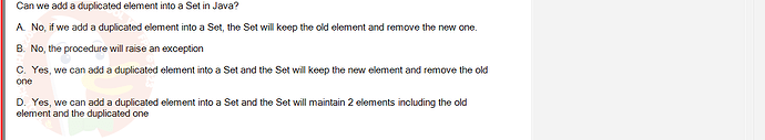 PRO192_SU24_FE2_616897_1 - (Choose 1 answer)   Can we add a duplicated element into a Set in Java? A. No,