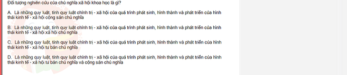 MLN131_SU24_1_887454_1 - (Choose 1 answer)   Đối tượng nghiên cứu của chủ nghĩa xã hội khoa học là