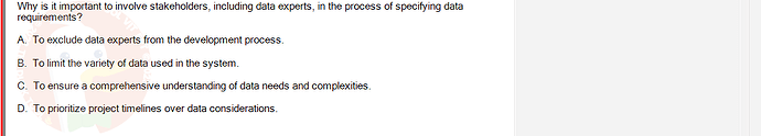 SWR302_SU24_FE_352088_1 - (Choose 1 answer)   Why is it important to involve stakeholders, including data experts, in the