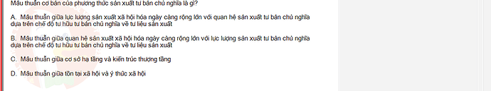 MLN131_SU24_1_887454_1 - (Choose 1 answer)   Mâu thuẫn cơ bản của phương thức sản xuất tư bản chủ