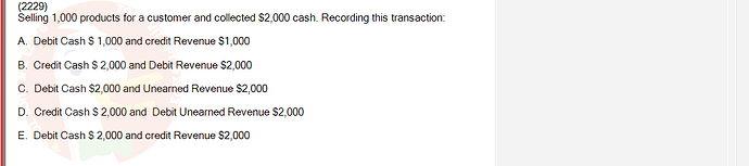 ACC101_SU24_FE_647733_1 - (Choose 1 answer)   (2229) Selling 1,000 products for a customer and collected $2,000 cash. Recording this