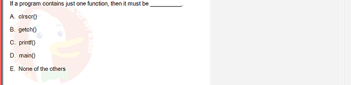 PRF192_SP24B5_FE_798937_imageIndex - (Choose 1 answer)   If a program contains just one function, then