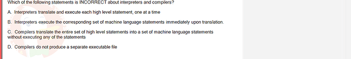 PRF192_SP24B5_FE_798937_imageIndex - (Choose 1 answer)   Which of the following statements is INCORRECT about interpreters and compilers? A. Interpreters