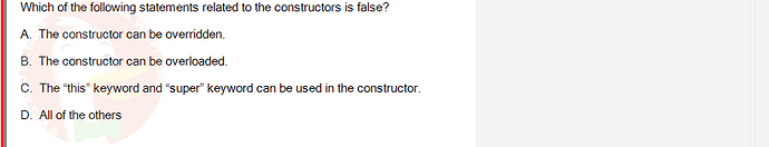 PRO192_SU24_FE2_616897_1 - (Choose 1 answer)   Which of the following statements related to the constructors is false? A. The