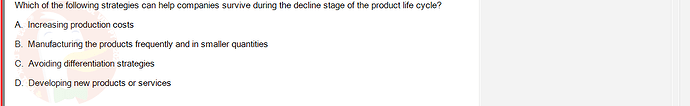 MGT103_SP24B5_FE_416980_imageIndex - (Choose 1 answer)   Which of the following strategies can help companies survive during the decline