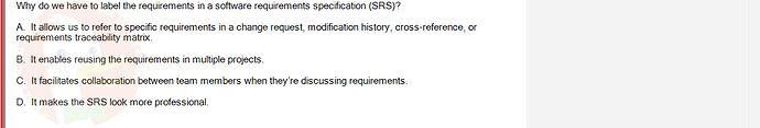 SWR302_SU24_RE_719186_1 - (Choose 3 answers)   Why do we have to label the requirements in a software requirements