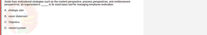 MGT103_SP24B5_FE_416980_imageIndex - (Choose 1 answer)   Aside from motivational strategies such as the content perspective, process perspectives, and