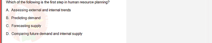 MGT103_SP24B5_FE_416980_imageIndex - (Choose 1 answer)   Which of the following is the first step in human resource planning? A.