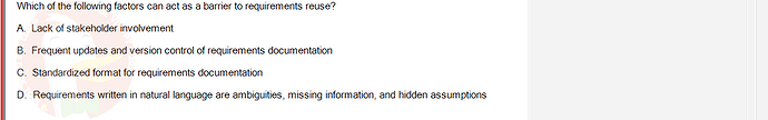 SWR302_SU24_FE_352088_1 - (Choose 1 answer)   Which of the following factors can act as a barrier to requirements