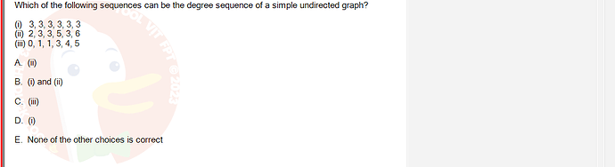 MAD101_SU24_FE_127781_1 - (Choose 1 answer)   Which of the following sequences can be the degree sequence of a