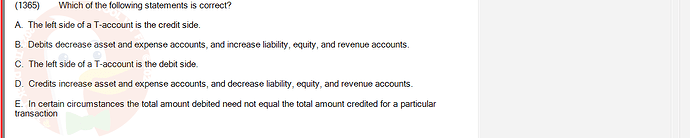 ACC101_SU24_FE_647733_1 - (Choose 1 answer)   (1365) Which of the following statements is correct? A. The left side of a