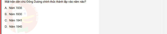 VNR202_SU24_FE_917725_1 - (Choose 1 answer)   Mặt trận dân chủ Đông Dương chính thức thành