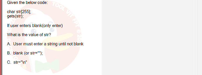 PRF192_SP24B5_FE_798937_imageIndex - (Choose 1 answer)   Given the below code: char str[255]; gets(str); If user enters blank(only enter) What is the