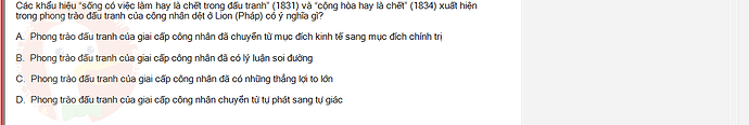 MLN131_SU24_1_887454_1 - (Choose 1 answer)   Các khẩu hiệu “sống có việc làm hay là chết trong đấu