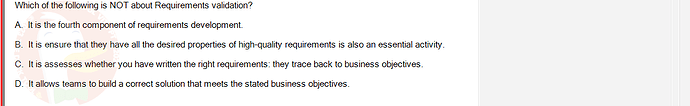 SWR302_SU24_FE_352088_1 - (Choose 1 answer)   Which of the following is NOT about Requirements validation? A. It is the