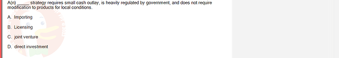 MGT103_SP24B5_FE_416980_imageIndex - (Choose 1 answer)   A(n) strategy requires small cash outlay, is heavily regulated by government, and