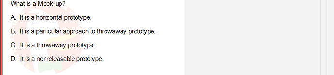 SWR302_SU24_FE_352088_1 - (Choose 1 answer)   What is a Mock-up? A. It is a horizontal prototype. B. It is a
