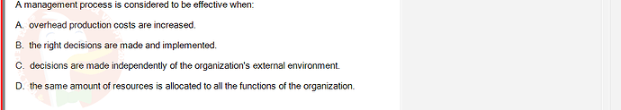 MGT103_SP24B5_FE_416980_imageIndex - (Choose 1 answer)   A management process is considered to be effective when: A. overhead production costs