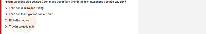 VNR202_SU24_FE_917725_1 - (Choose 1 answer)   Nhiệm vụ chống giặc dốt sau Cách mạng tháng Tám (1945) thể