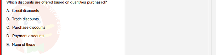 ACC101_SU24_FE_647733_1 - (Choose 1 answer)   Which discounts are offered based on quantities purchased? A.