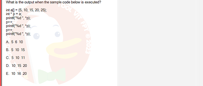 PRF192_SP24B5_FE_798937_imageIndex - (Choose 1 answer)   What is the output when the sample code below is executed? int a {5,