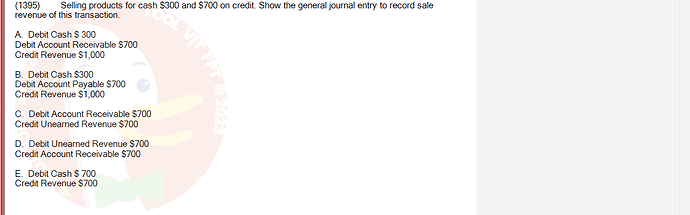 ACC101_SU24_FE_647733_1 - (Choose 1 answer)   (1395) Selling products for cash $300 and $700 on credit. Show the general