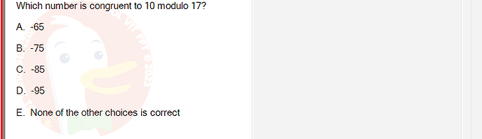 MAD101_SU24_FE_127781_1 - (Choose 1 answer)   Which number is congruent to 10 modulo 17? A.