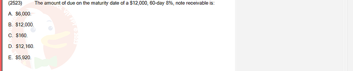 ACC101_SU24_FE_647733_1 - (Choose 1 answer)   (2523) A. $6,000. B. $12,000. The amount of due on the maturity