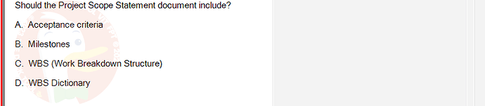 PMG201c_SU24_2_30201_1 - (Choose 1 answer)   Should the Project Scope Statement document