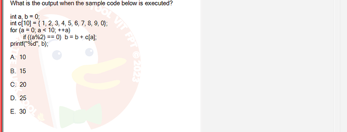 PRF192_SP24B5_FE_798937_imageIndex - (Choose 1 answer)   What is the output when the sample code below is executed? int a,