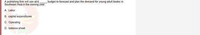 MGT103_SP24B5_FE_416980_imageIndex - (Choose 1 answer)   A publishing firm will use a(n) Southeast Asia in the coming year. A. Labor B.