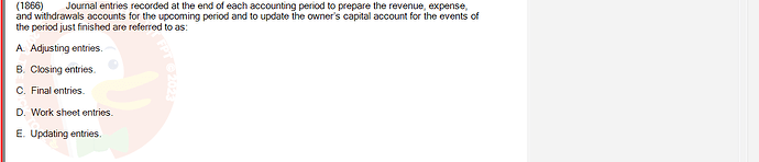 ACC101_SU24_FE_647733_1 - (Choose 1 answer)   (1866) Journal entries recorded at the end of each accounting period to prepare