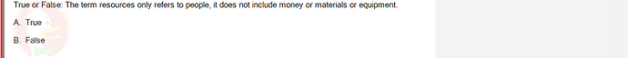 PMG201c_SU24_2_30201_1 - (Choose 1 answer)   True or False: The term resources only refers to