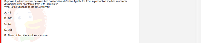 MAS202_FA24_FE_694699_1 - (Choose 1 answer)   Suppose the time interval between two consecutive defective light bulbs from a