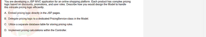 PRJ301_SU24_RE_714501_1 - (Choose 1 answer)   You are developing a JSP MVC application for an online shopping platform.