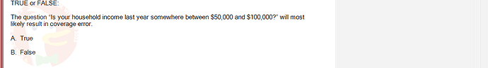 MAS202_FA24_RE_113118_1 - (Choose 1 answer)   TRUE or FALSE: The question "Is your household income last year