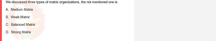PMG201c_FA24_FE_187476_1 - (Choose 1 answer)   We discussed three types of matrix organizations, the