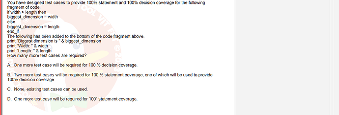 SWT301_SU24_RE_587839_1 - (Choose 1 answer)   You have designed test cases to provide 100% statement and 100% decision