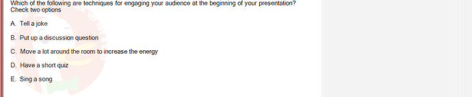 SSL101c_SU24_FE_749589_1 - (Choose 2 answers)   Which of the following are techniques for engaging your audience at the