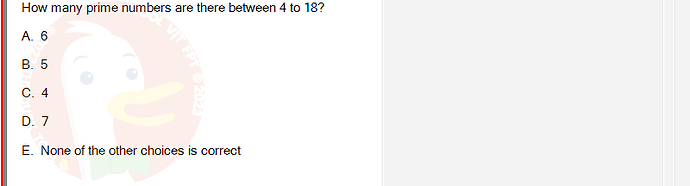 MAD101_FA24_RE_330075_1 - (Choose 1 answer)   How many prime numbers are there between 4 to