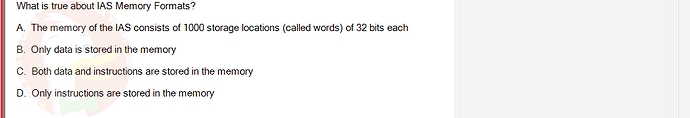 CEA201_SU24_RE_823913_1 - (Choose 1 answer)   What is true about IAS Memory Formats? A. The memory of the IAS