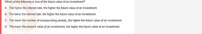 FIN202_SU24_FE_339519_1 - (Choose 1 answer)   Which of the following is true of the future value of an