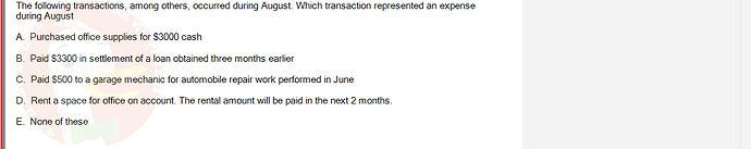 ACC101_FA24_RE_922728_1 - (Choose 1 answer)   The following transactions, among others, occurred during August. Which transaction represented an