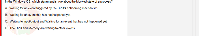 OSG202_SU24_RE_856410_1 - (Choose 1 answer)   In the Windows OS, which statement is true about the blocked state