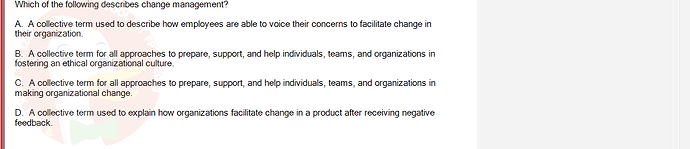 ITE302c_FA24_FE_768765_1 - (Choose 1 answer)   Which of the following describes change management? A. A collective term used to